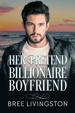 [Clean Billionaire Romance 01] • Her Pretend Billionaire Boyfriend · A Clean Billionaire Romance Book One